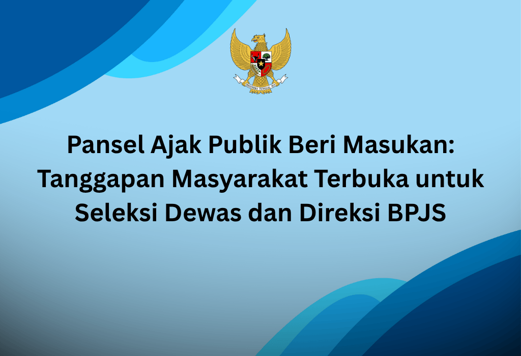 Pansel Ajak Publik Beri Masukan: Tanggapan Masyarakat Terbuka untuk Seleksi Dewas dan Direksi BPJS